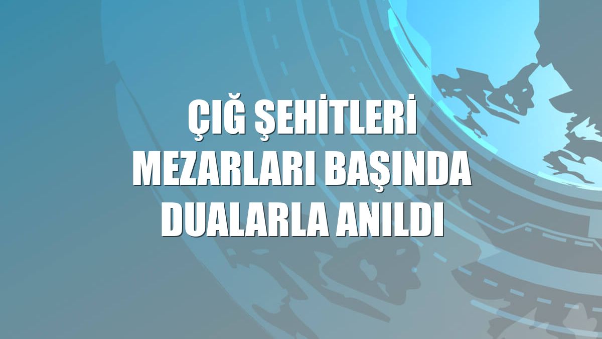Çığ şehitleri mezarları başında dualarla anıldı