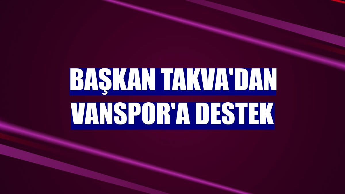 Başkan Takva'dan Vanspor'a destek