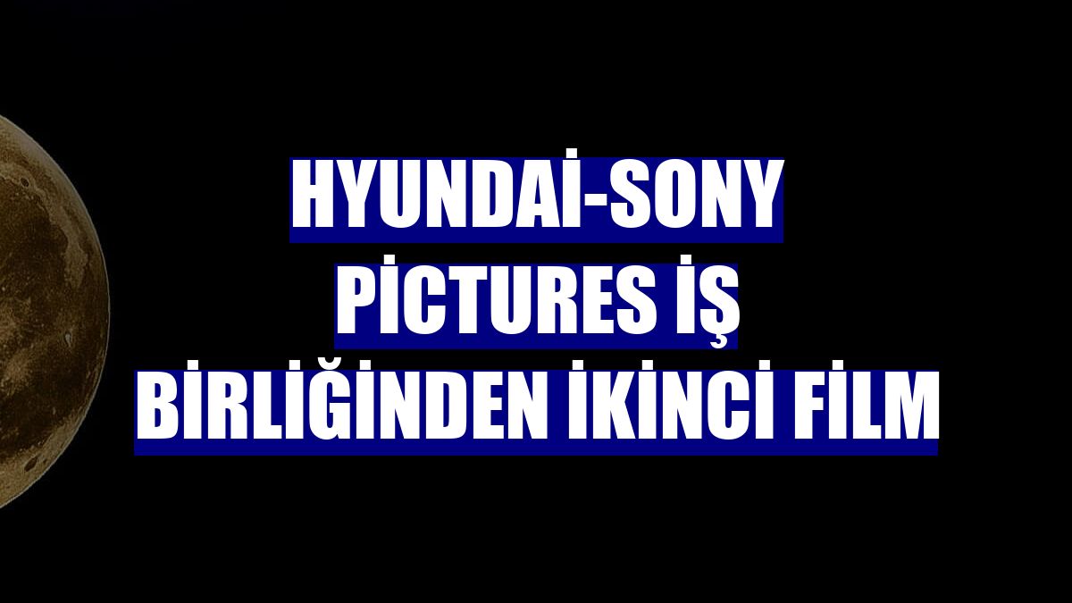 Hyundai-Sony Pictures iş birliğinden ikinci film