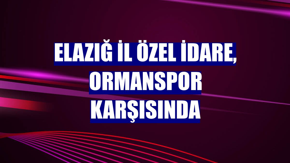 Elazığ İl Özel İdare, Ormanspor karşısında
