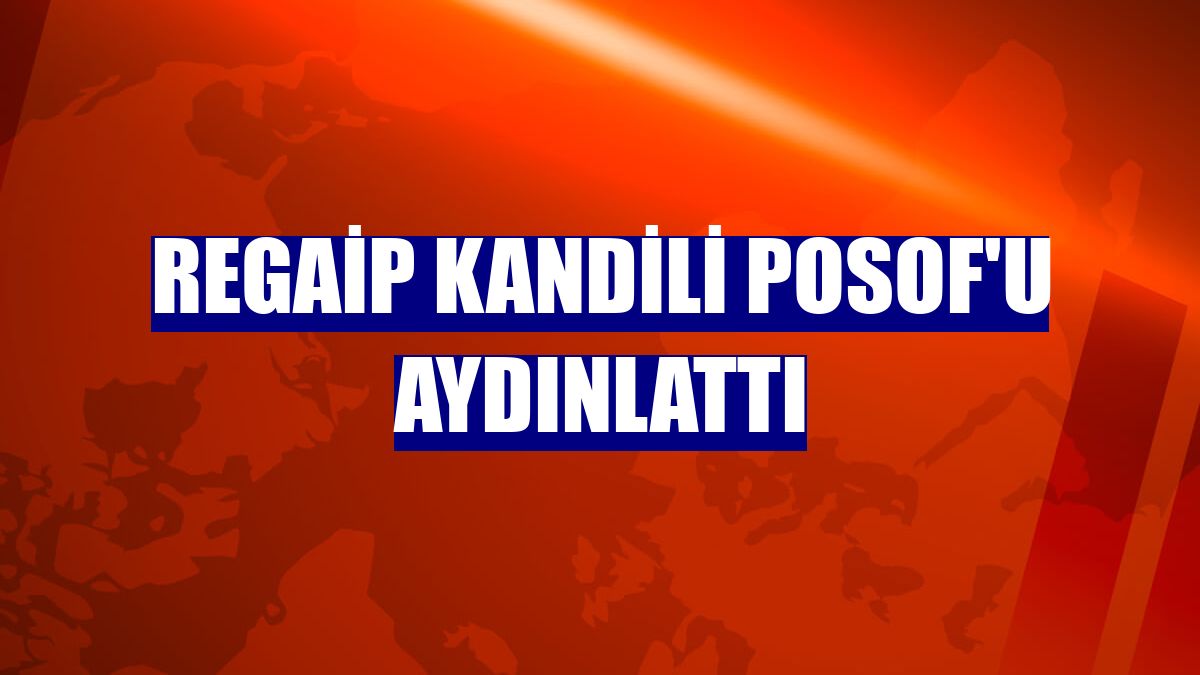 Regaip Kandili Posof'u aydınlattı