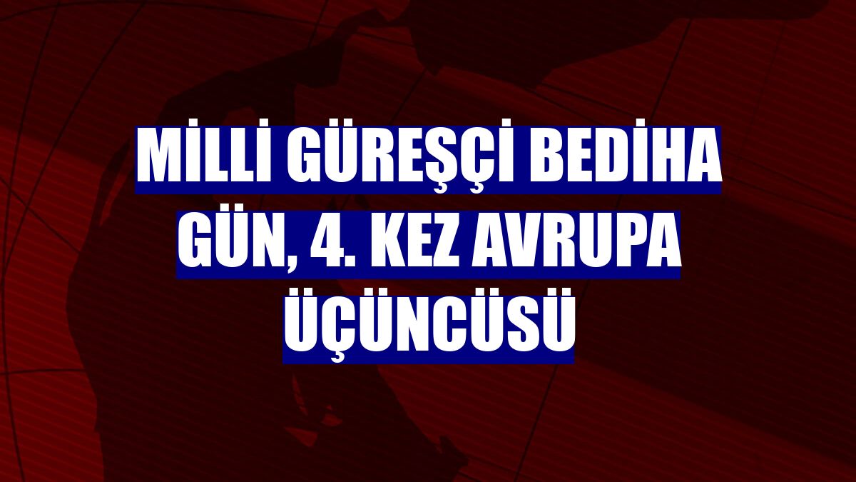 Milli güreşçi Bediha Gün, 4. kez Avrupa üçüncüsü