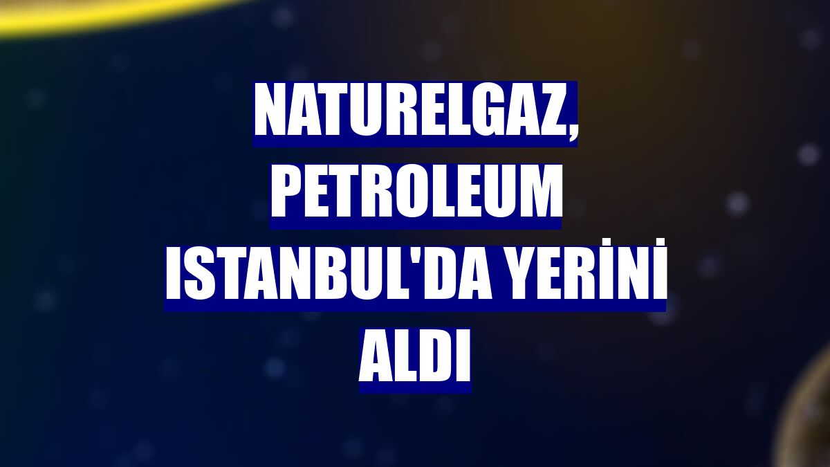 Naturelgaz, Petroleum Istanbul'da yerini aldı