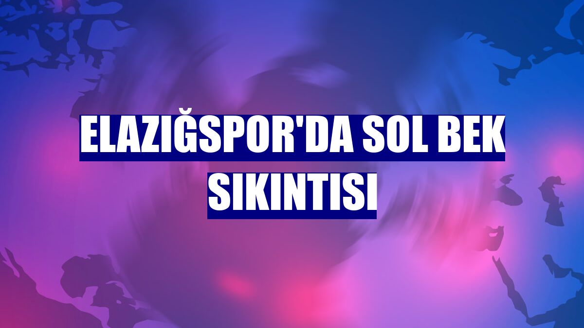Elazığspor'da sol bek sıkıntısı