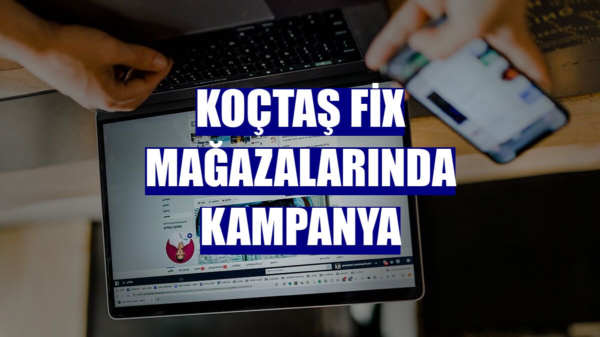 Koçtaş Fix mağazalarında kampanya
