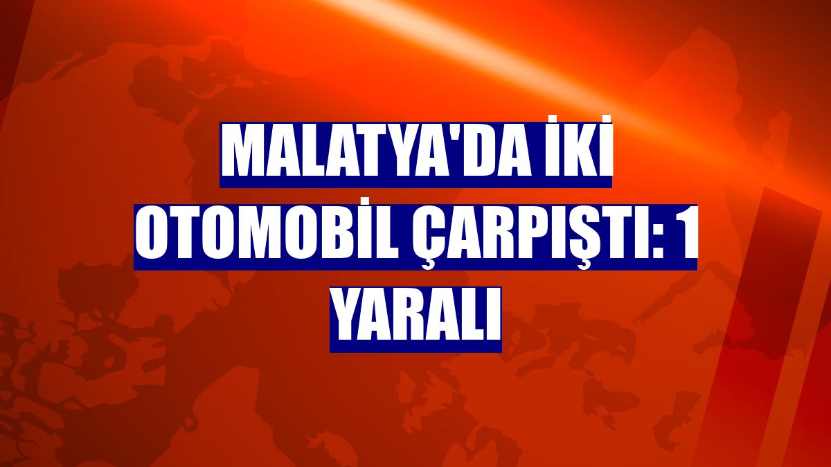 Malatya'da iki otomobil çarpıştı: 1 yaralı