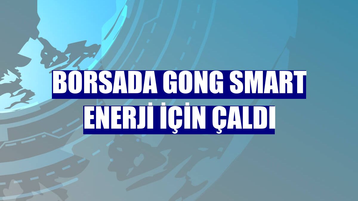 Borsada gong Smart Enerji için çaldı