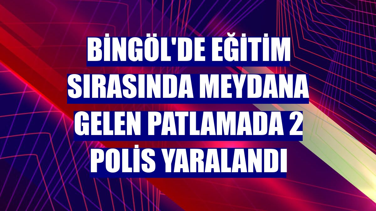 Bingöl'de eğitim sırasında meydana gelen patlamada 2 polis yaralandı