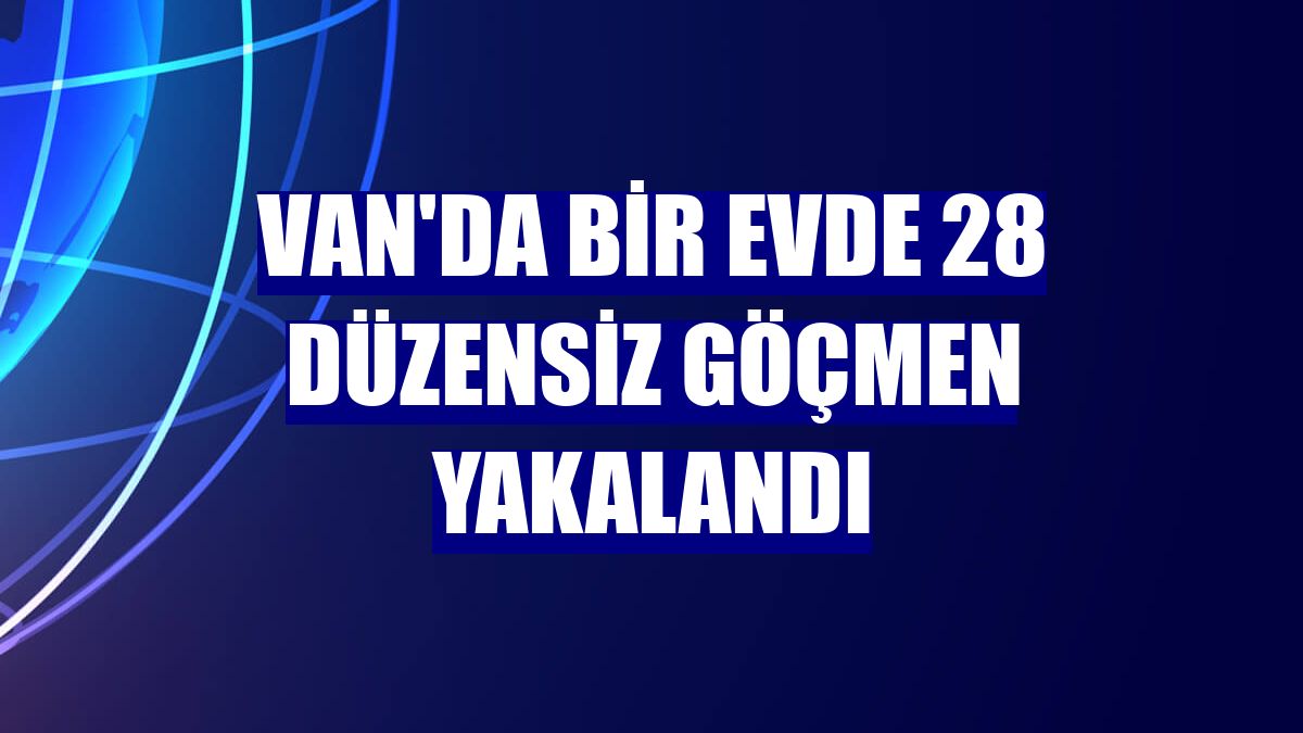 Van'da bir evde 28 düzensiz göçmen yakalandı