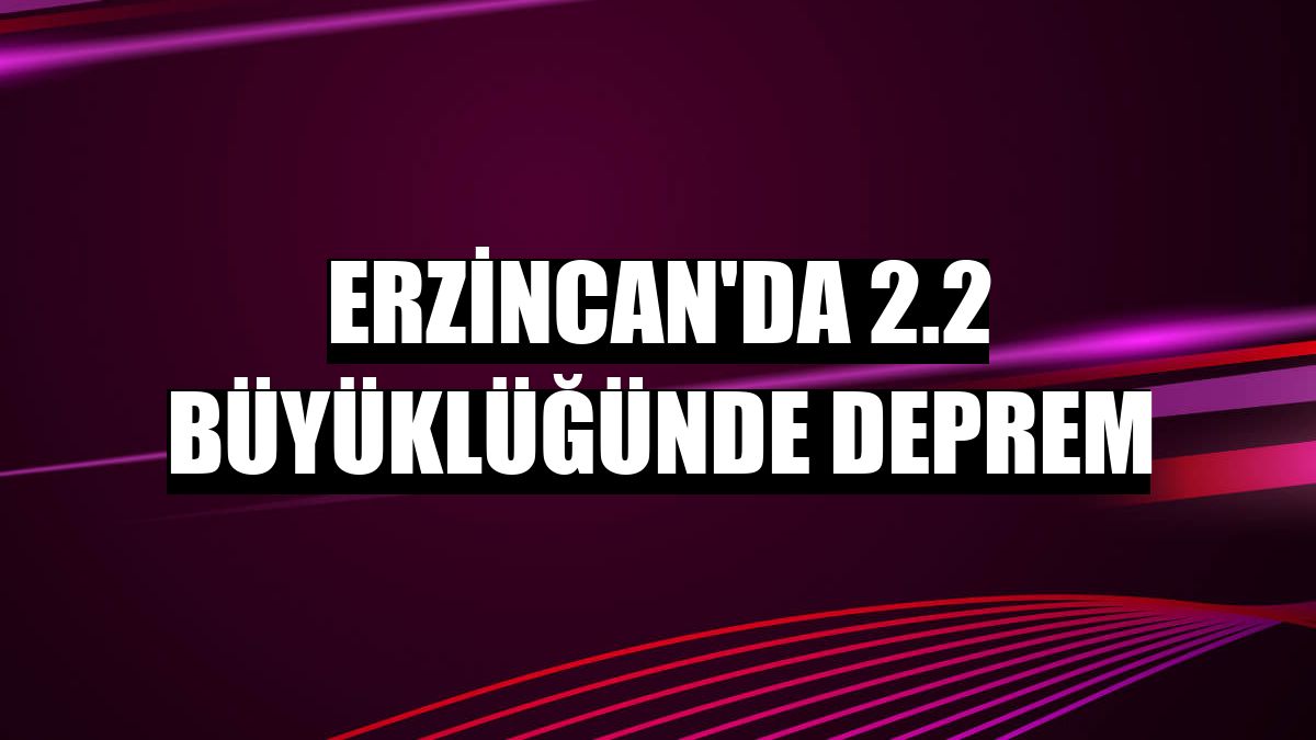 Erzincan'da 2.2 büyüklüğünde deprem
