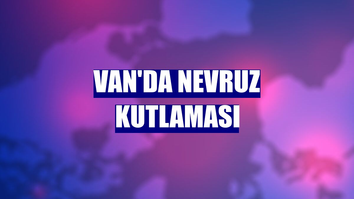 Van'da nevruz kutlaması