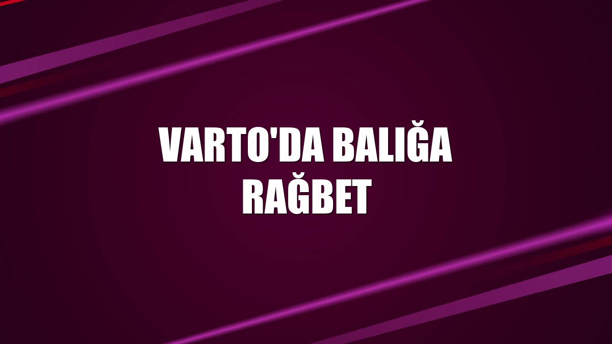 Varto'da balığa rağbet