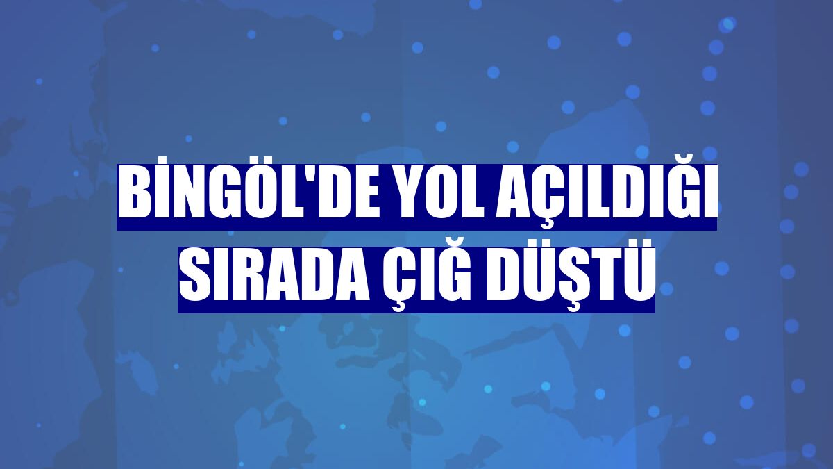 Bingöl'de yol açıldığı sırada çığ düştü