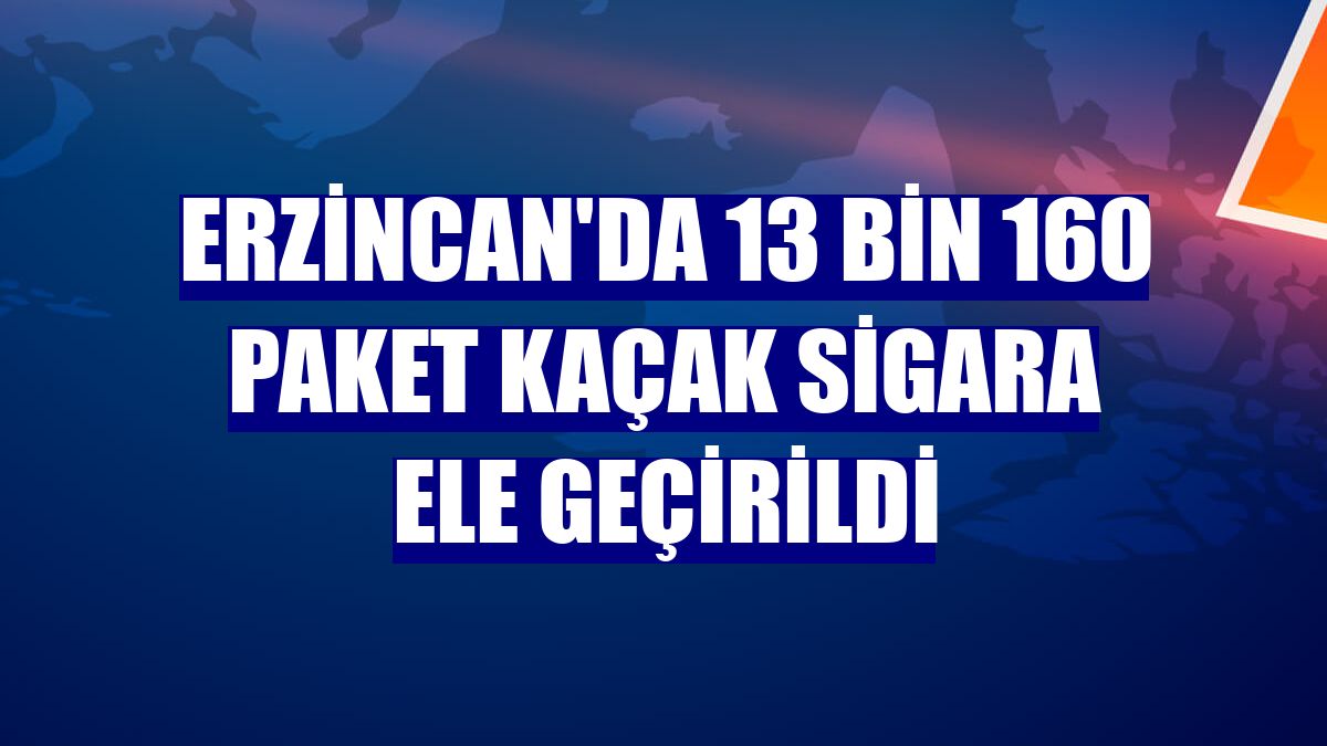 Erzincan'da 13 bin 160 paket kaçak sigara ele geçirildi
