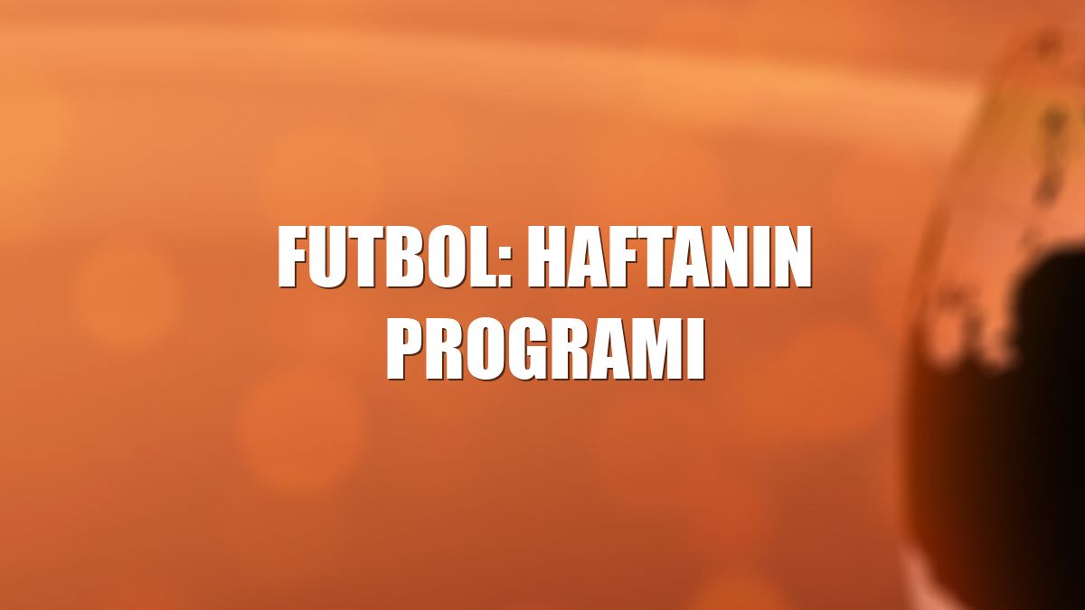 Futbol: Haftanın programı