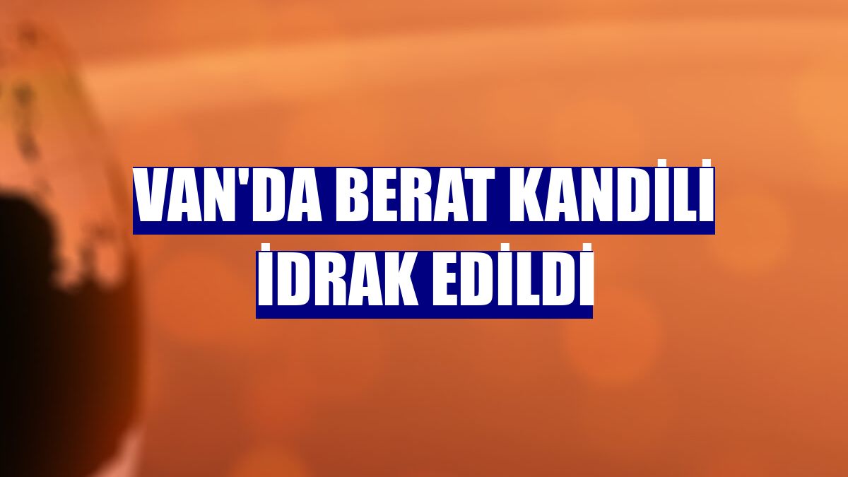 Van'da Berat Kandili idrak edildi