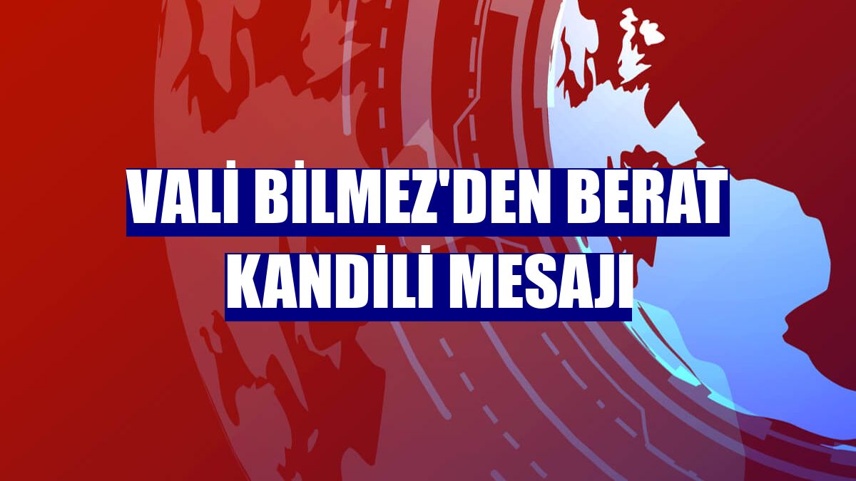 Vali Bilmez'den Berat Kandili mesajı