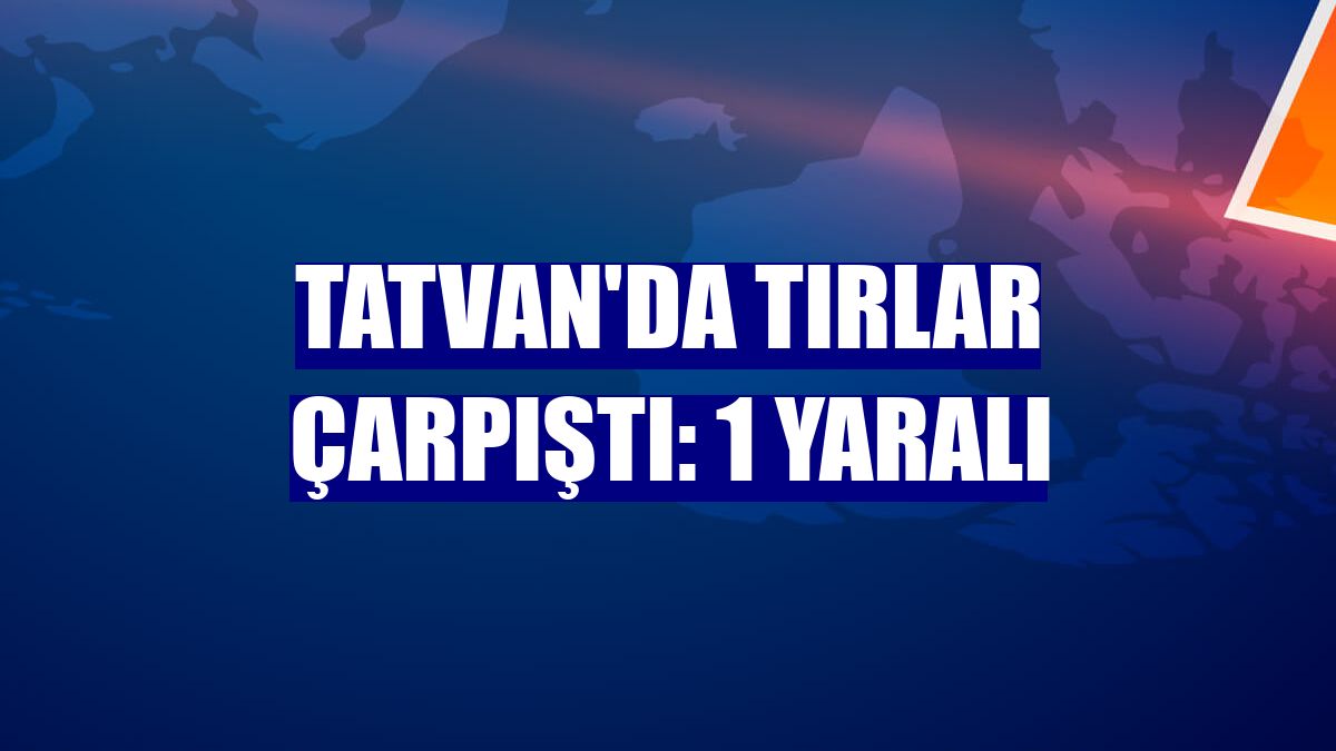 Tatvan'da tırlar çarpıştı: 1 yaralı