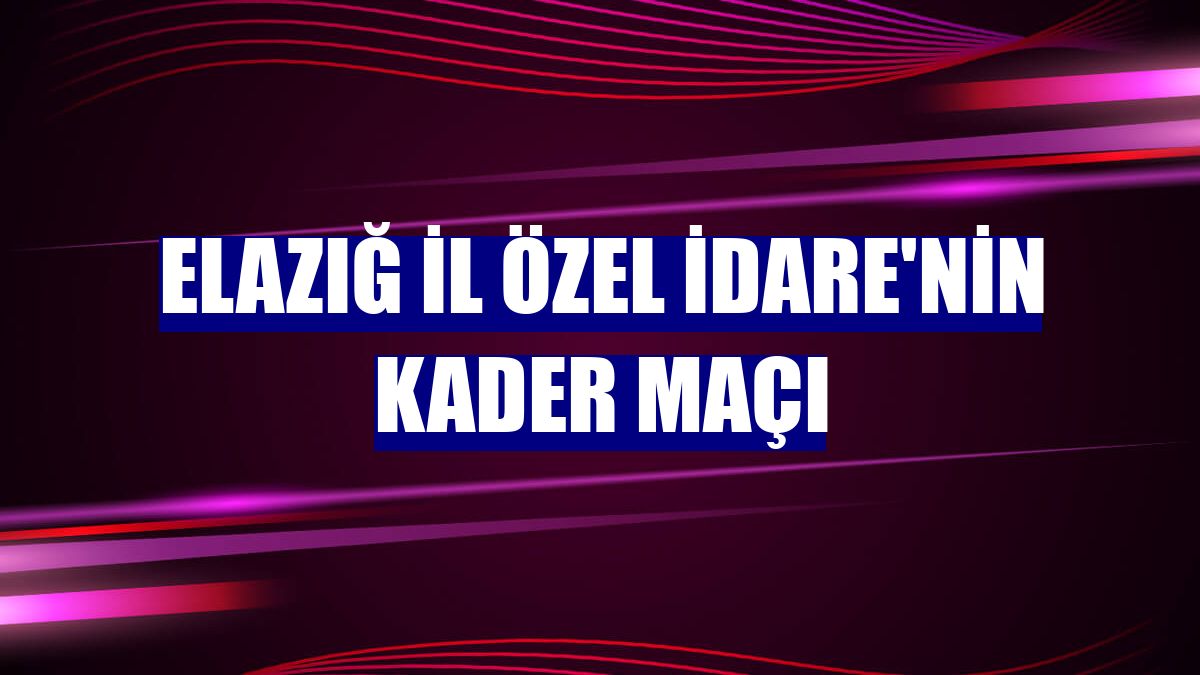 Elazığ İl Özel İdare'nin kader maçı