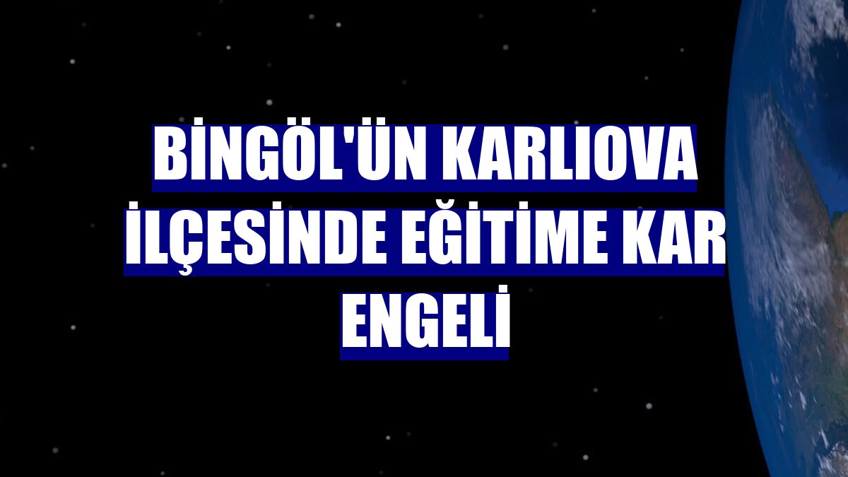 Bingöl'ün Karlıova ilçesinde eğitime kar engeli