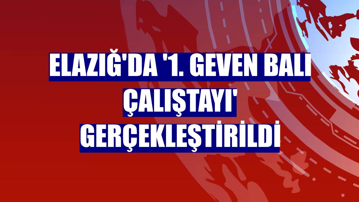 Elazığ'da '1. Geven Balı Çalıştayı' gerçekleştirildi