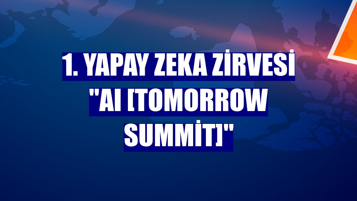 1. Yapay Zeka Zirvesi "AI [Tomorrow Summit]"