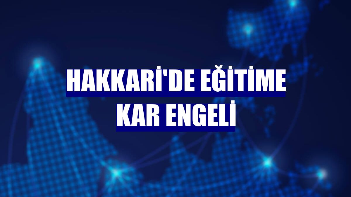 Hakkari'de eğitime kar engeli