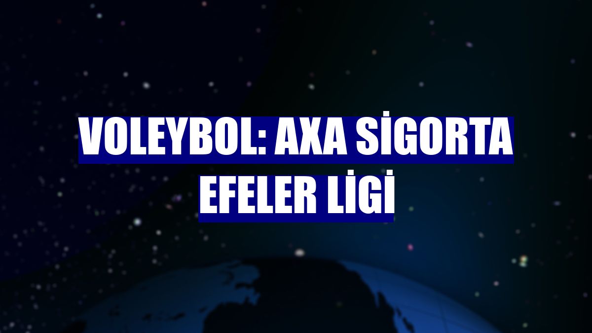 Voleybol: AXA Sigorta Efeler Ligi