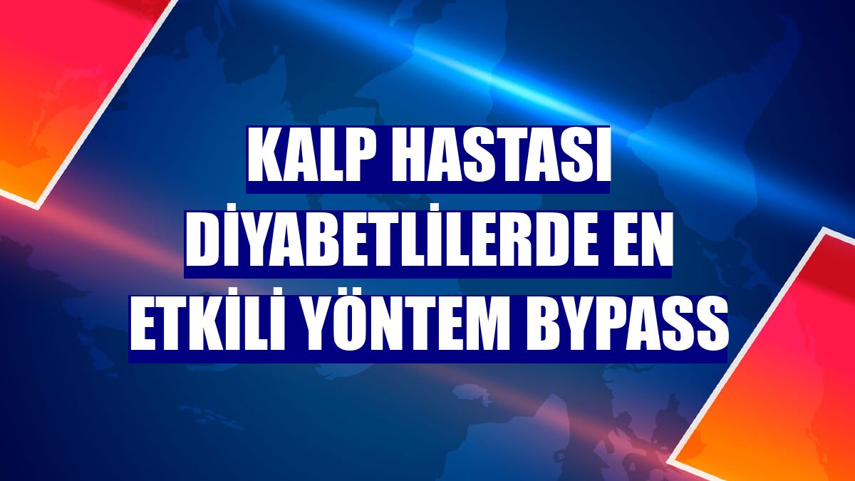Kalp hastası diyabetlilerde en etkili yöntem bypass