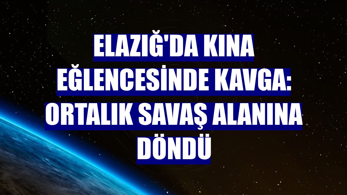Elazığ'da kına eğlencesinde kavga: Ortalık savaş alanına döndü