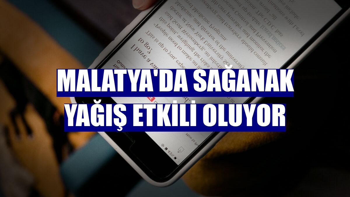 Malatya'da sağanak yağış etkili oluyor