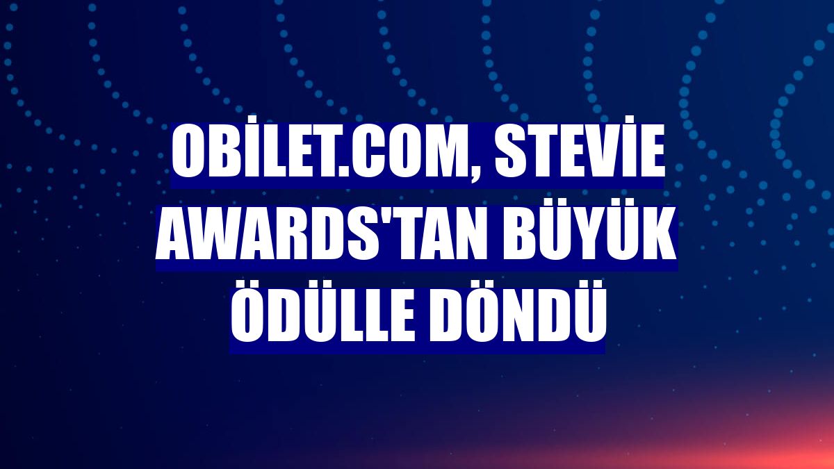 obilet.com, Stevie Awards'tan büyük ödülle döndü