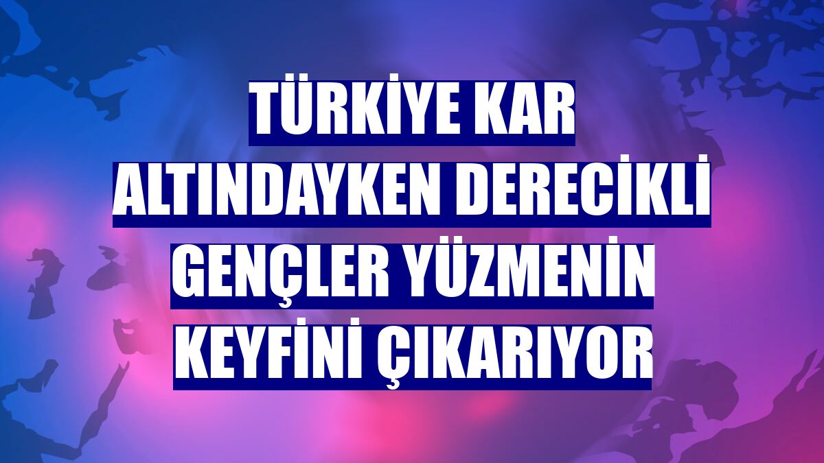 Türkiye kar altındayken Derecikli gençler yüzmenin keyfini çıkarıyor