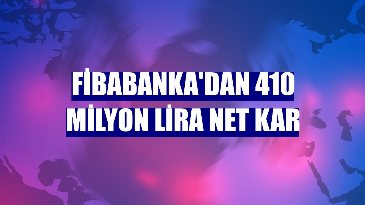 Fibabanka'dan 410 milyon lira net kar