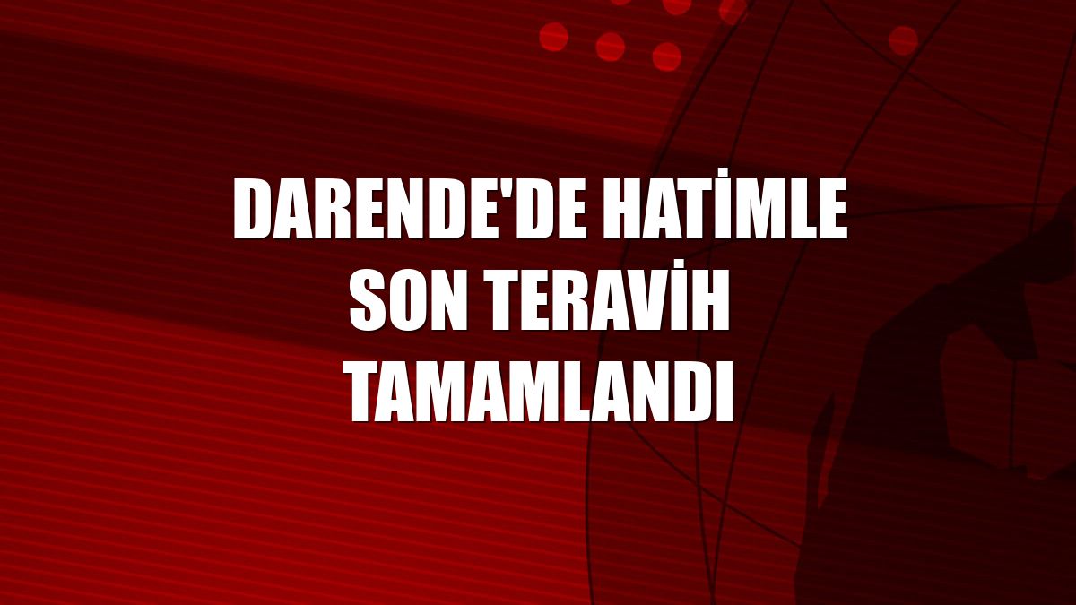 Darende'de hatimle son teravih tamamlandı