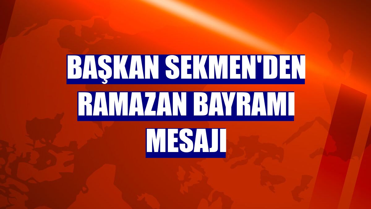 Başkan Sekmen'den Ramazan Bayramı mesajı