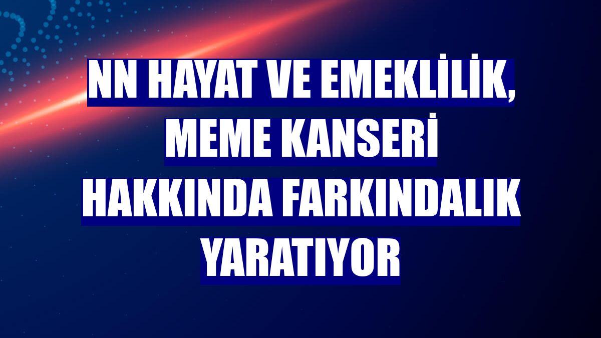 NN Hayat ve Emeklilik, meme kanseri hakkında farkındalık yaratıyor