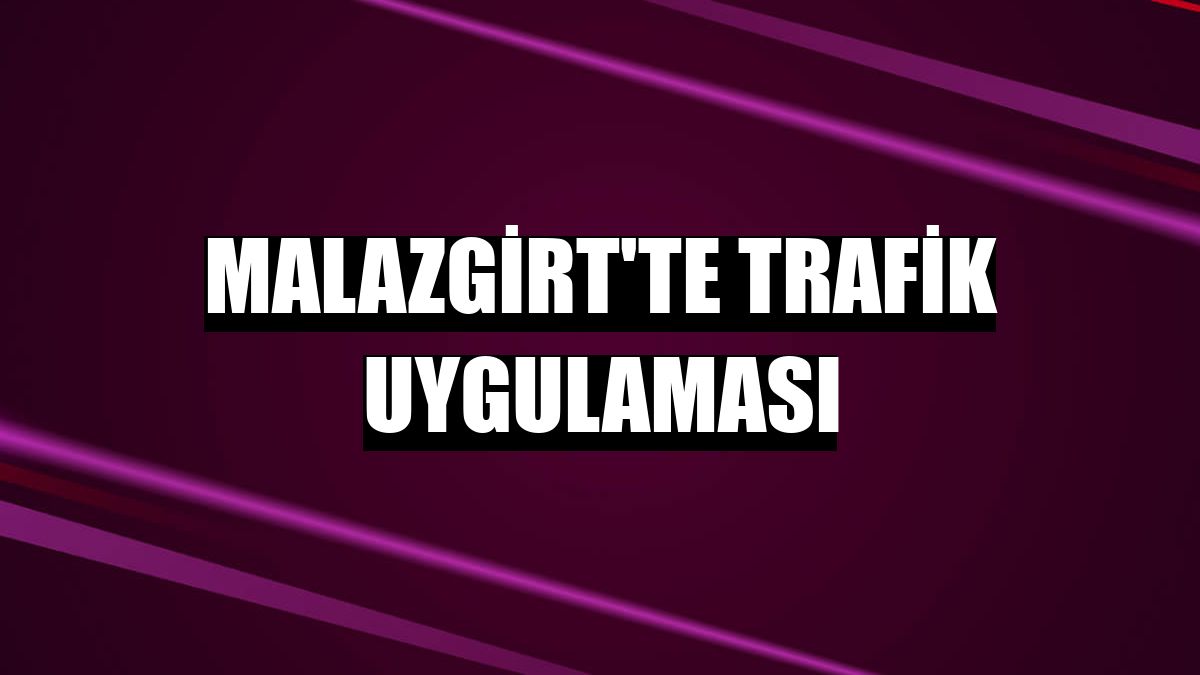 Malazgirt'te trafik uygulaması