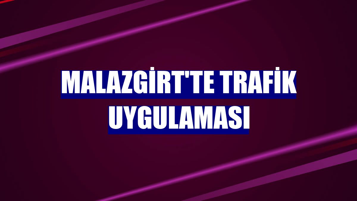 Malazgirt'te trafik uygulaması