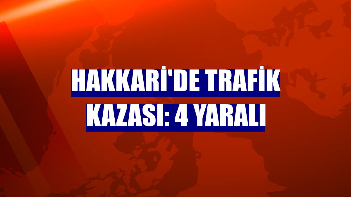 Hakkari'de trafik kazası: 4 yaralı