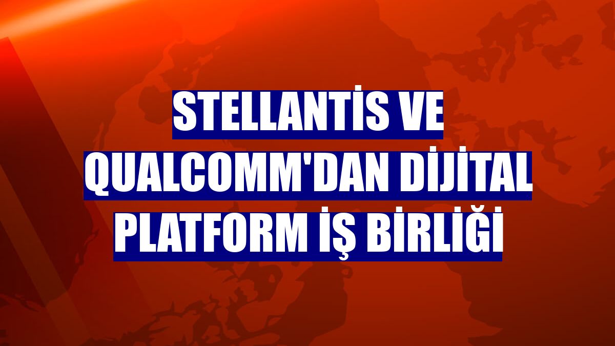 Stellantis ve Qualcomm'dan dijital platform iş birliği