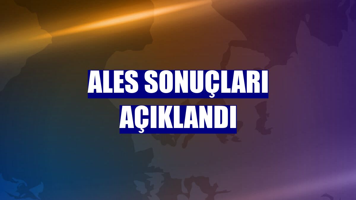 ALES sonuçları açıklandı