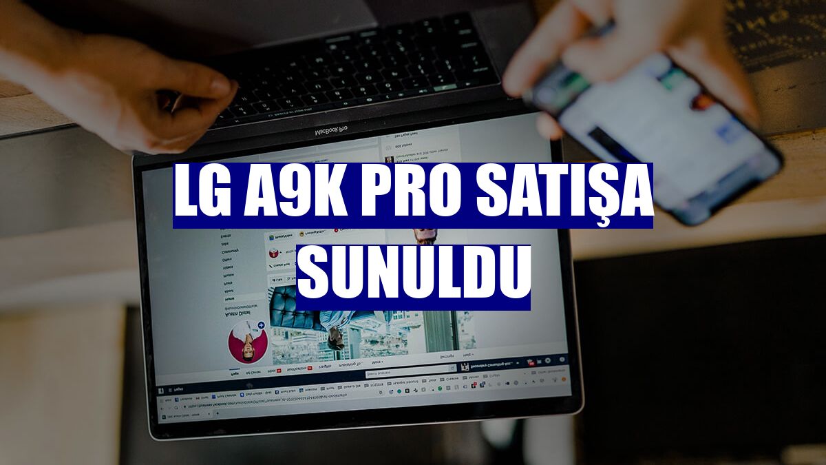 LG A9K Pro satışa sunuldu