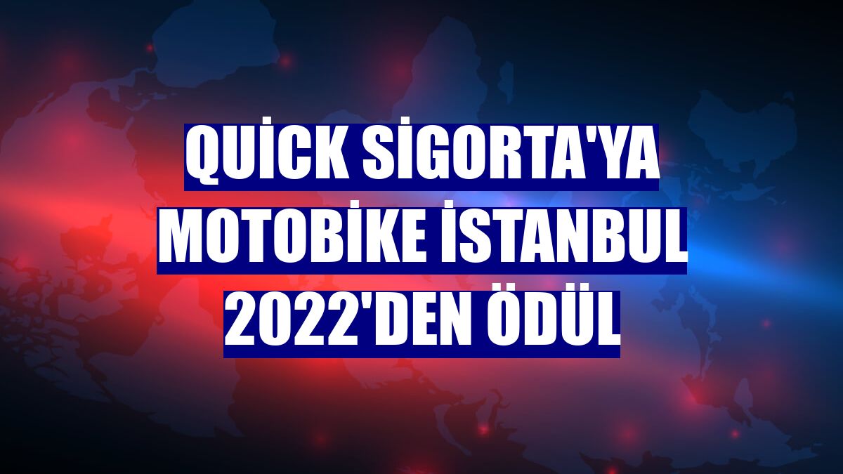 Quick Sigorta'ya Motobike İstanbul 2022'den ödül