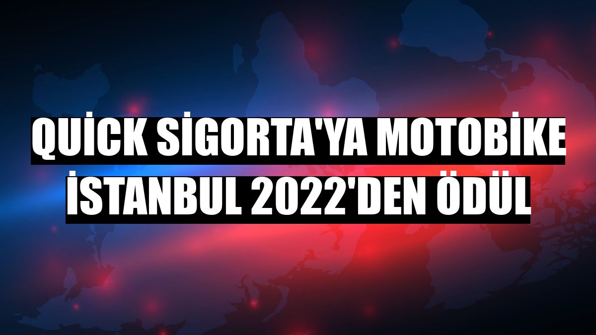 Quick Sigorta'ya Motobike İstanbul 2022'den ödül