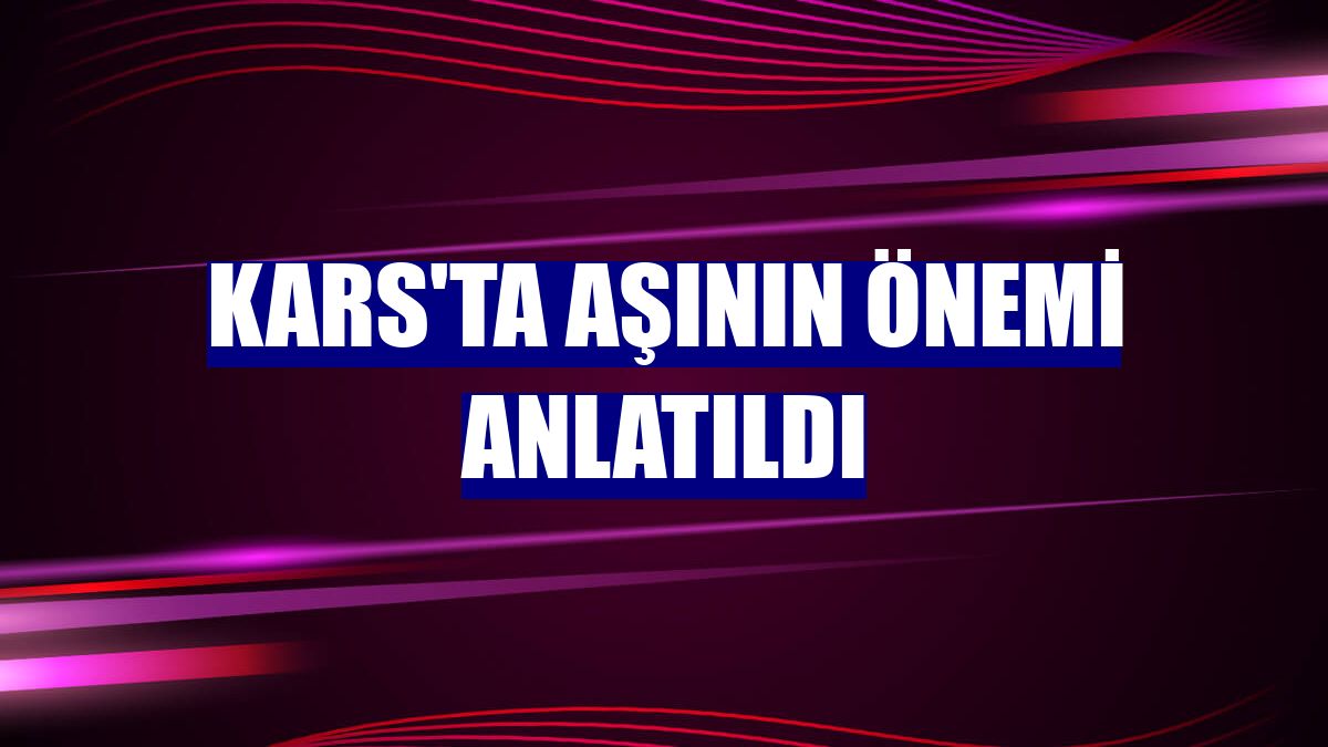 Kars'ta aşının önemi anlatıldı
