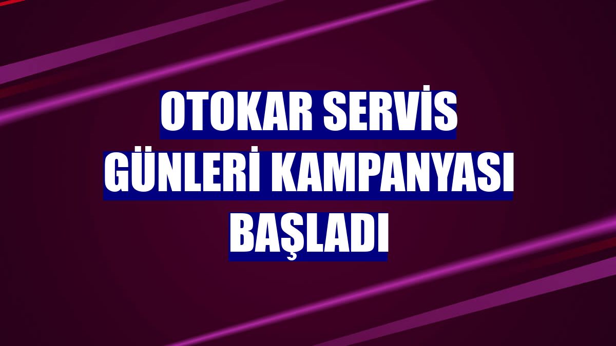 Otokar Servis Günleri kampanyası başladı
