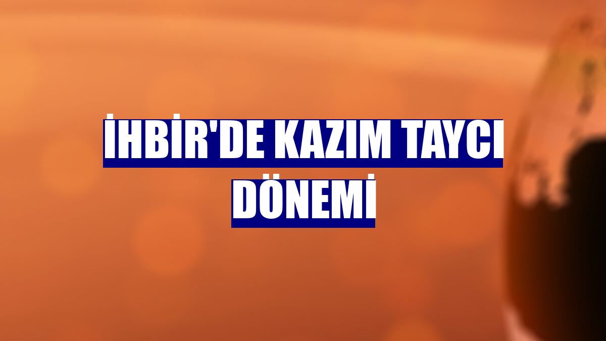 İHBİR'de Kazım Taycı dönemi