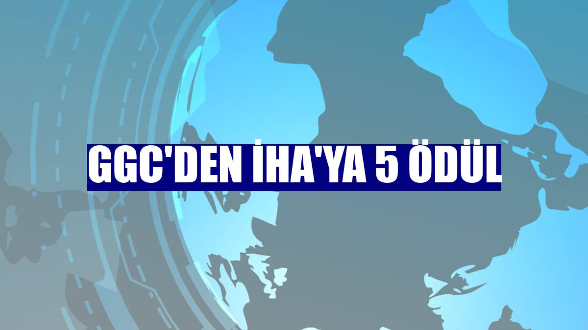GGC'den İHA'ya 5 ödül