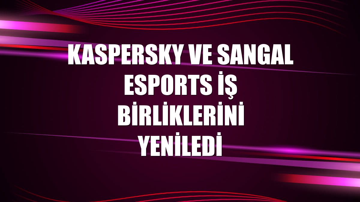 Kaspersky ve Sangal Esports iş birliklerini yeniledi